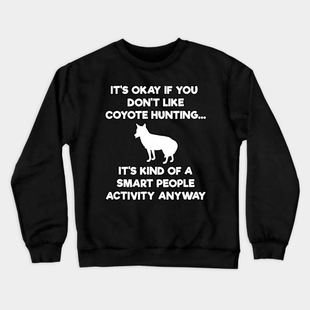 Coyote Hunting Smart Hunter Crewneck Sweatshirt by Kiwistore